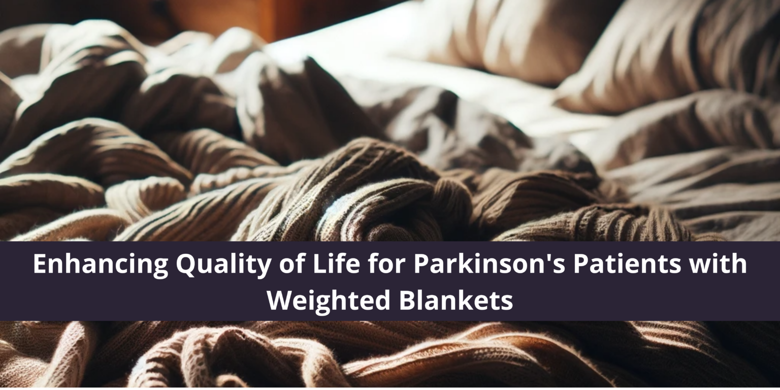 Enhancing Quality of life for Parkinson's patients with weighted blanket